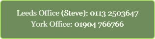 Leeds Office (Steve): 0113 2503647 York